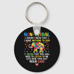 Non-verbyl Doesn't Mean I Have Nothing To Say Auti Keychain