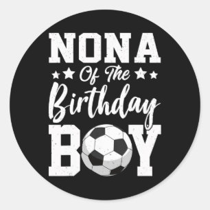 Nona Of The Birthday Boy Soccer Matching Family Classic Round Sticker