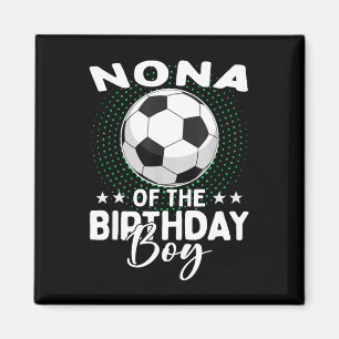 Nona Of The Birthday Boy Soccer Player Birthday Magnet
