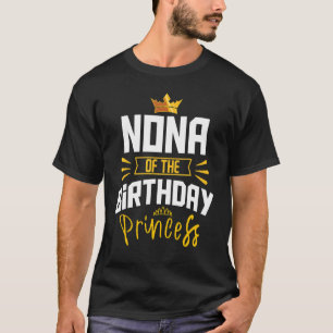 Nona Of The Birthday Princess Party Bday Celebrati T-Shirt