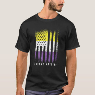 Nonbinary Flag Assume Nothing Genderqueer Non Bina T-Shirt