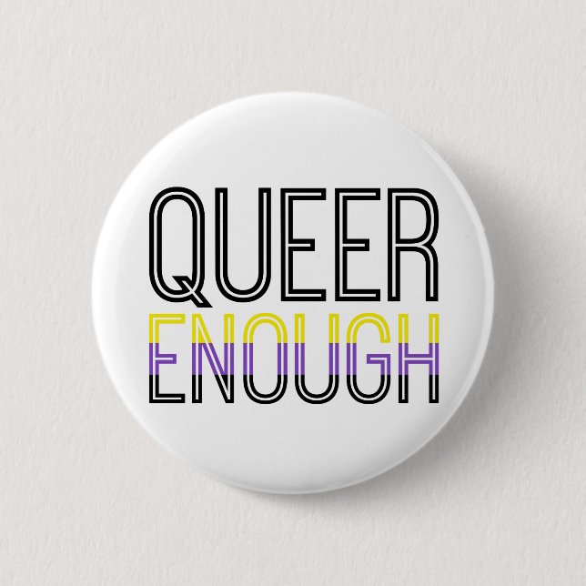 Nonbinary Pride Queer Enough Button (Front)