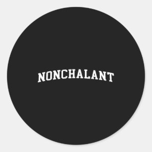 Nonchalant  classic round sticker