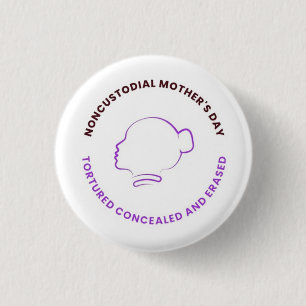 Noncustodial Mother's Day Magnetic Pin- White 1 Inch Round Button