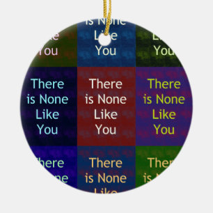 None Like You Ceramic Ornament