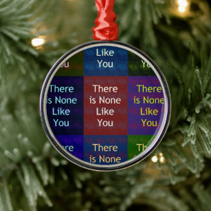 None Like You Metal Ornament