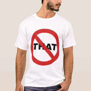 None of That T T-Shirt
