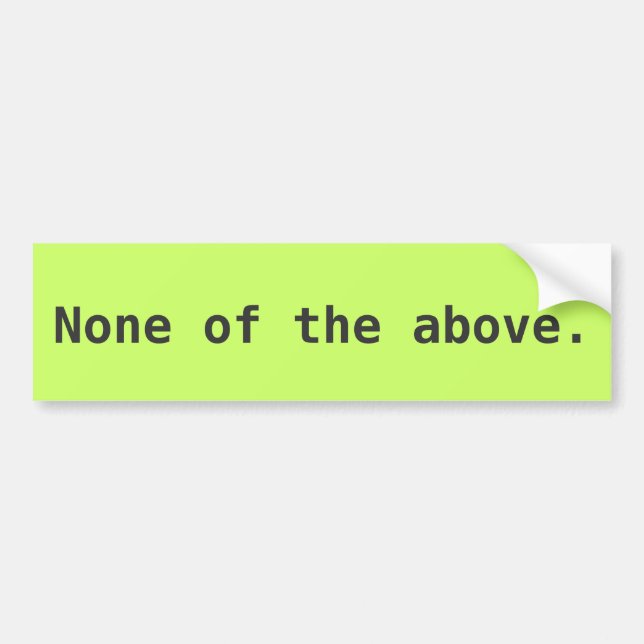 None of the above. bumper sticker (Front)