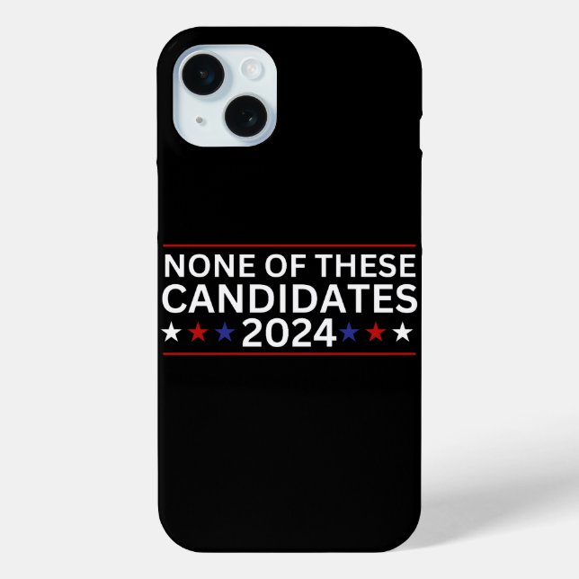 None of these Candidates 2024 funny sarcastic humo Case-Mate iPhone Case (Back)
