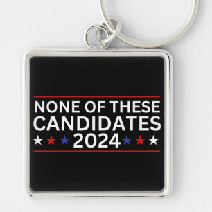 None of these Candidates 2024 funny sarcastic humo Keychain