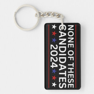 None of these Candidates 2024 funny sarcastic humo Keychain