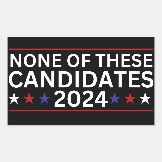 None of these Candidates 2024 funny sarcastic humo Sticker (Front)