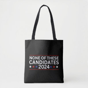 None of these Candidates 2024 funny sarcastic humo Tote Bag