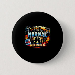 None of this is normal anti ice protest statement 2 inch round button