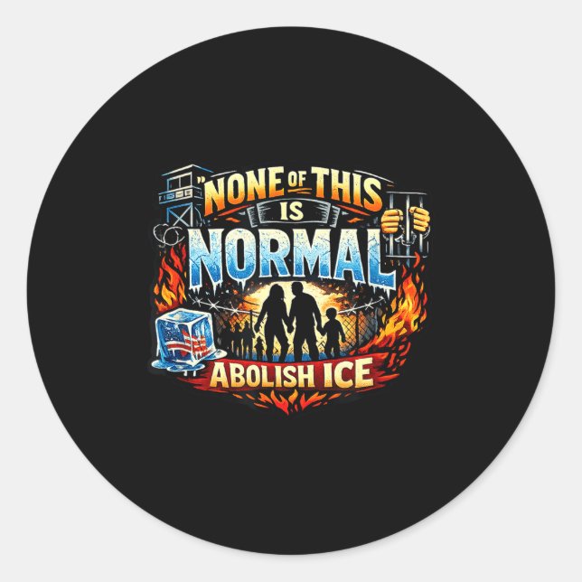 None of this is normal anti ice protest statement  classic round sticker (Front)