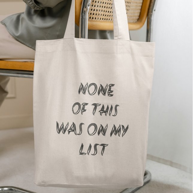None Of This Was On My List Tote Bag (Creator Uploaded)