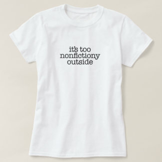 Nonfictiony Outside Book Lover T-Shirt