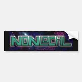 NonLocal BumperSticker Bumper Sticker