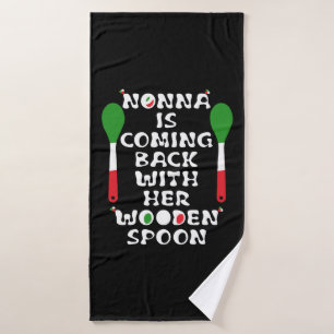 Nonna Is Coming Back With Her Wooden Spoon Bath Towel