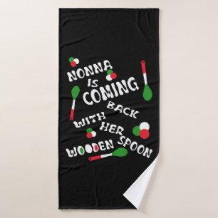 Nonna Is Coming Back With Her Wooden Spoon  Bath Towel