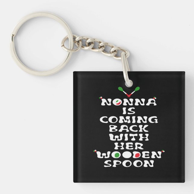 Nonna Is Coming Back With Her Wooden Spoon  Keychain (Front)
