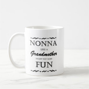 Nonna Like a Grandmother Except More Fun Mug