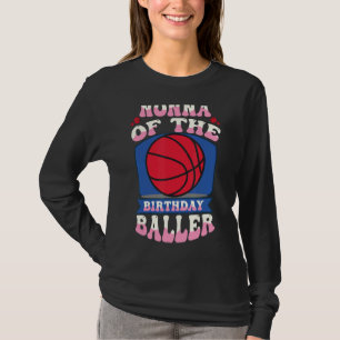 Nonna Of The Birthday Baller Basketball Theme Bday T-Shirt