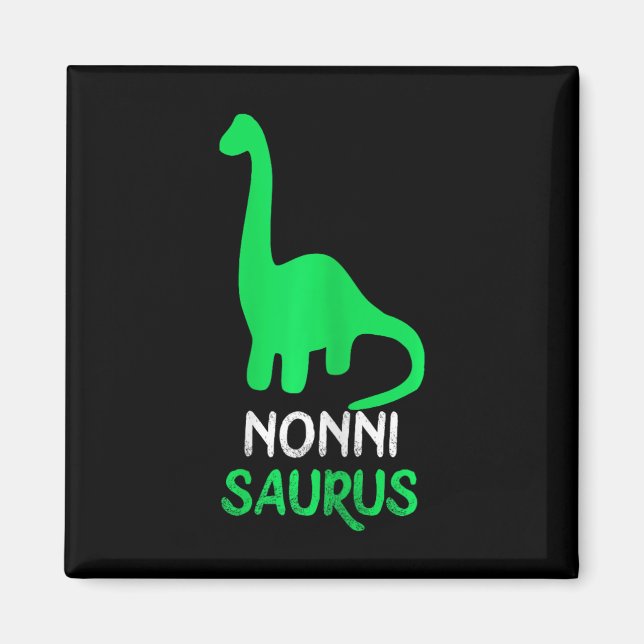 Nonni-saurus Funny Dino Dinosaur Nonnisaurus  Magnet (Front)