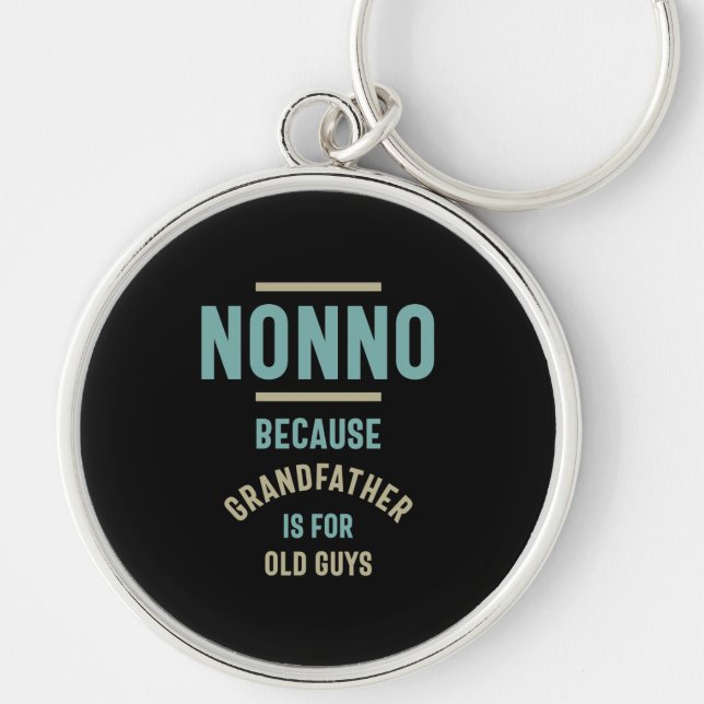 Nonno Because Grandfather is For Old Guys Keychain (Front)
