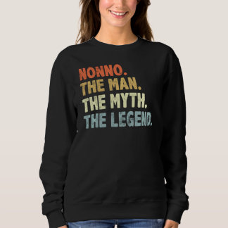 Nonno The Man Myth Legend Fatheru2019s Day  For Da Sweatshirt