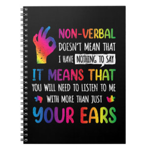Nonverbal Doesnt Mean I Have Nothing To Say It Mea Notebook
