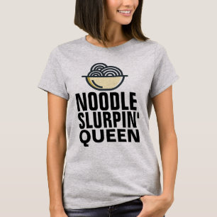 NOODLE SLURPIN' QUEEN RAMEN LOVER T-SHIRTS