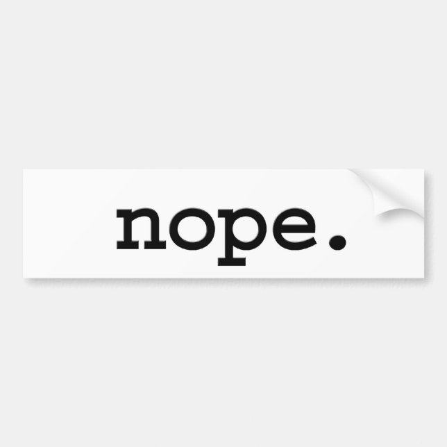 nope. bumper sticker (Front)