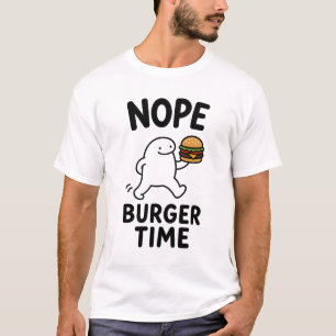 Nope Burger Time Funny Cute Burger Lover Character T-Shirt