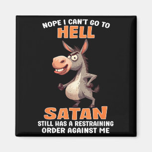 Nope Cant Go to Hell Satan Has A Restraining Order Magnet