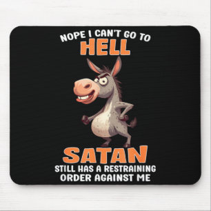 Nope Cant Go to Hell Satan Has A Restraining Order Mouse Pad