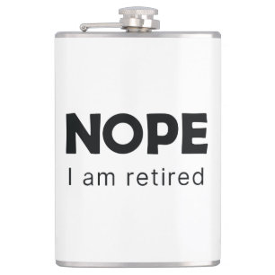 Nope, I am retired Hip Flask