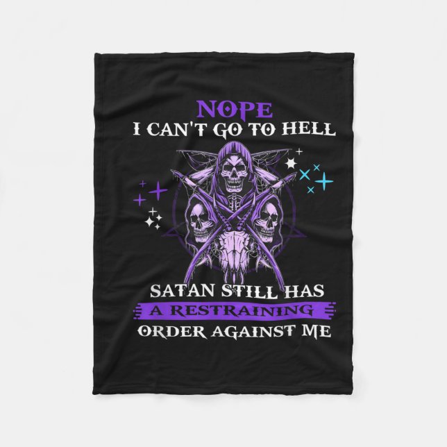 Nope I Can't Go To Hell Satan Still Has A Restrain Fleece Blanket (Front)