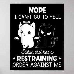 Nope I Can't Go To Hell Satan Still Has A Restrain Poster