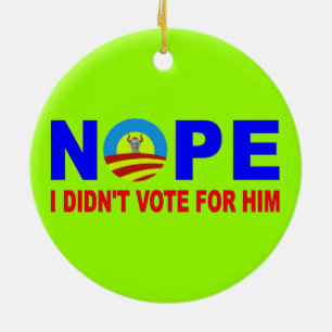 NOPE I DIDN'T VOTE FOR HIM CERAMIC ORNAMENT