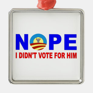 NOPE I DIDN'T VOTE FOR HIM METAL ORNAMENT