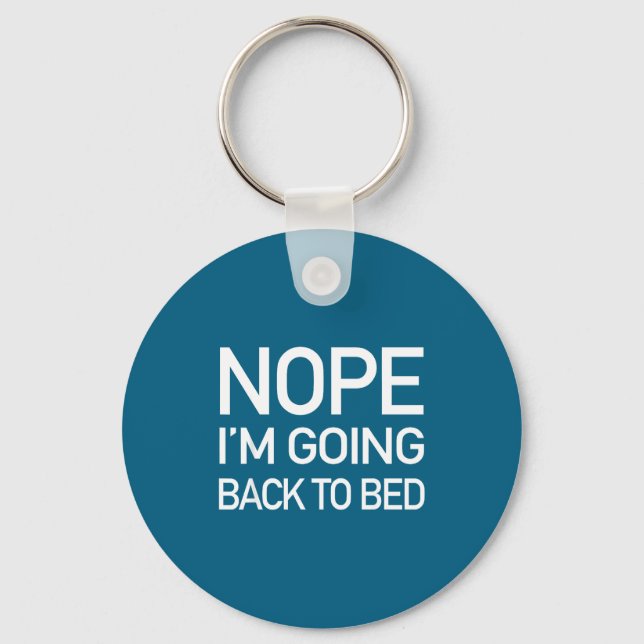 Nope Im Going Back To Bed - Funny Lazy Pajamas Quo Keychain (Front)