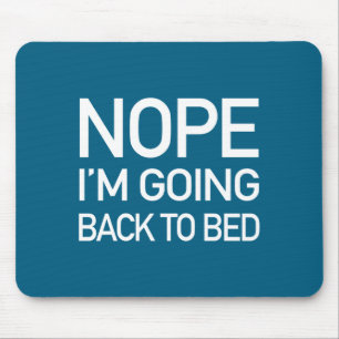 Nope Im Going Back To Bed - Funny Pajamas Quote Lo Mouse Pad