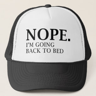 Nope. I'm Going Back To Bed. Trucker Hat