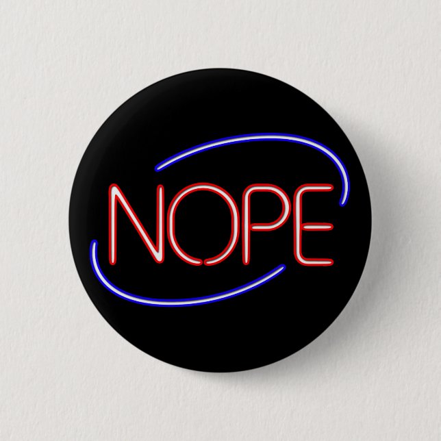 NOPE in the style of a Neon Open Sign 2 Inch Round Button (Front)