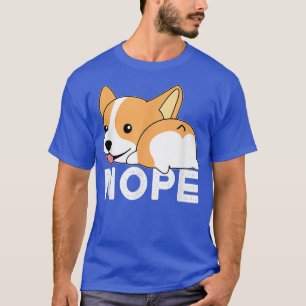 Nope Lazy Corgi T-Shirt