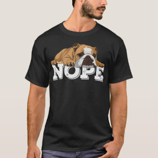 Nope Lazy English Bulldog Dog Lover  T-Shirt