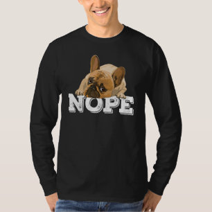 Nope Lazy English Bulldog Dog   Nope Not Today T-Shirt