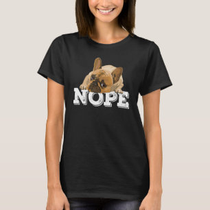 Nope Lazy English Bulldog Dog   Nope Not Today T-Shirt
