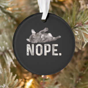 Nope Lazy French Bulldog Dog Lover Gift Ornament